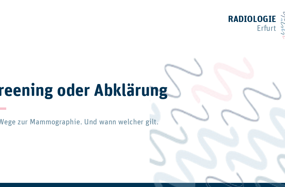 Screening oder Abklärung. Zwei Wege zur Mammographie. Und wann welcher gilt. RADIOLOGIE Erfurt.