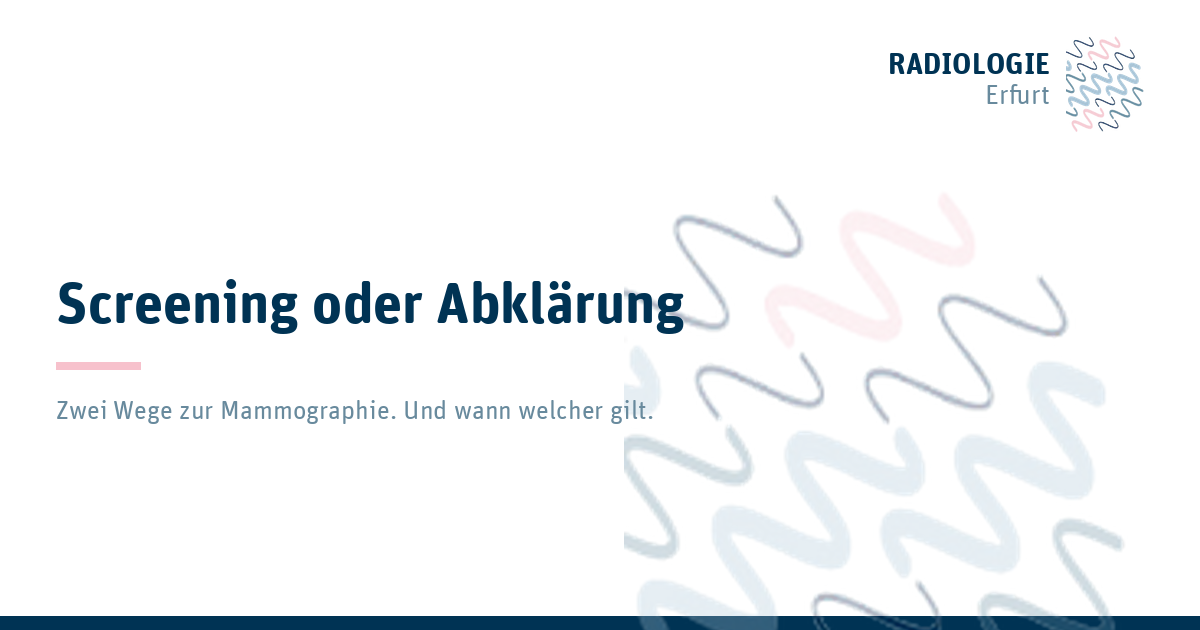 Screening oder Abklärung. Zwei Wege zur Mammographie. Und wann welcher gilt. RADIOLOGIE Erfurt.