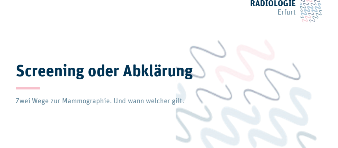 Screening oder Abklärung. Zwei Wege zur Mammographie. Und wann welcher gilt. RADIOLOGIE Erfurt.